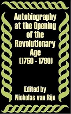 Autobiography at the Opening of the Revolutionary Age 1750 - 1790