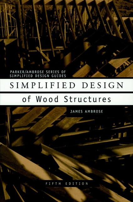 Simplified Design of Wood Structures by Harry Parker