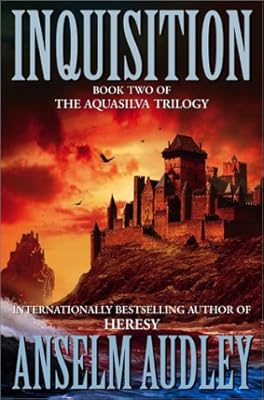 Inquisition: Book Two of the Aquasilver Trilogy (Aquasilva Trilogy, Book 2)