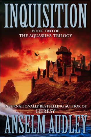 Inquisition: Book Two of the Aquasilver Trilogy (Aquasilva Trilogy, Book 2) by Anselm Audley