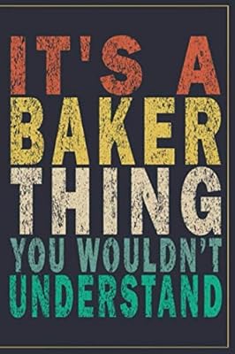 It's A Baker Thing You Wouldn't Understand: Funny Vintage Baker Gift Journal