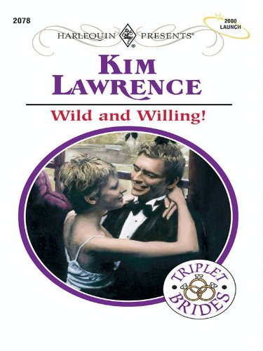 Wild and Willing! (Triplet Brides) by Kim Lawrence