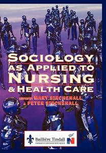 Sociology as Applied to Nursing and Health Care by Mary Birchenall MA  BA(Hons)   RN  CertEd  RNT