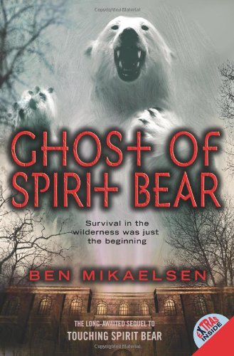 Ghost of Spirit Bear by Ben Mikaelsen