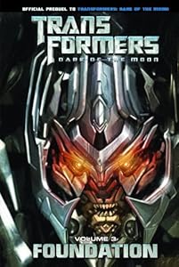 Transformers: Dark of the Moon: Foundation Volume 3 (Transformers: Dark of the Moon Movie Prequel)