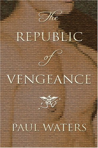 The Republic of Vengeance by Paul Waters