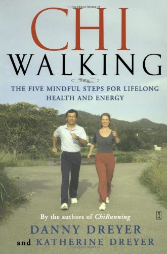 ChiWalking: Fitness Walking for Lifelong Health and Energy by Danny Dreyer