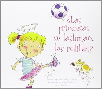 Princesas se lastiman las rodillas?, Las