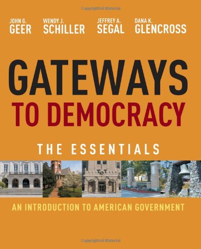 Gateways to Democracy: An Introduction to American Government, Essentials by John G. Geer
