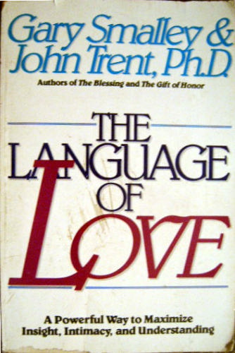 The language of love: A powerful way to maximize insight, intimacy, and understanding by Gary Smalley