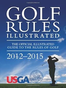 Golf Rules Illustrated by United States Golf Association