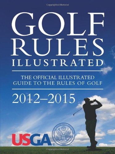 Golf Rules Illustrated by United States Golf Association
