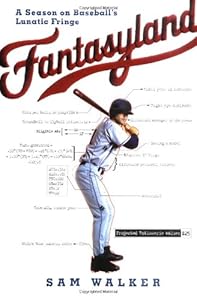 Fantasyland: A Season on Baseball's Lunatic Fringe