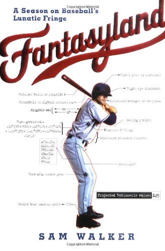 Fantasyland: A Season on Baseball's Lunatic Fringe by Sam Walker