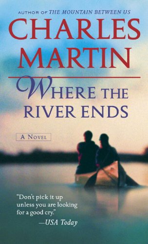 Where the River Ends by Charles Martin
