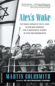 Alex's Wake: The Tragic Voyage of the St. Louis to Flee Nazi Germanyand a Grandsons Journey of Love and Remembrance