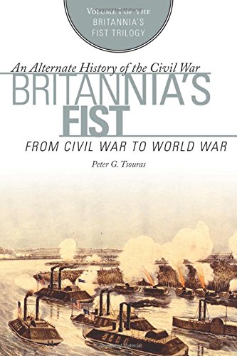 Britannia's Fist: From Civil War to World War by Peter G. Tsouras