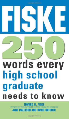Fiske 250 Words Every High School Graduate Needs to Know by Edward Fiske