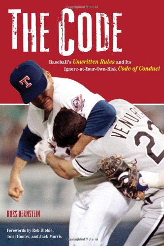 The Code: Baseball's Unwritten Rules and Its Ignore-at-Your-Own-Risk Code of Conduct by Ross Bernstein