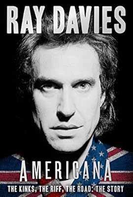 Americana: The Kinks, the Riff, the Road: The Story