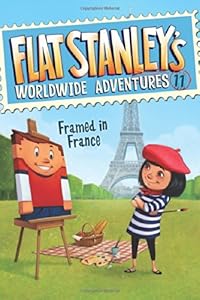 Flat Stanley's Worldwide Adventures #11: Framed in France