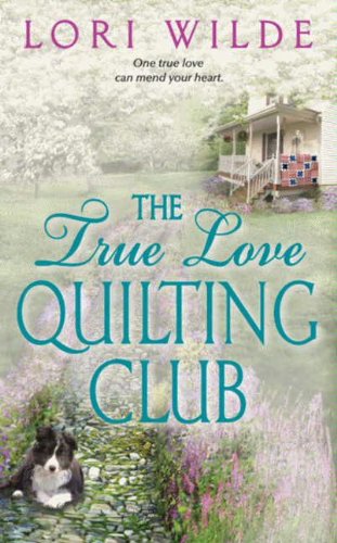 The True Love Quilting Club (Twilight, Texas Book 2) by Lori Wilde