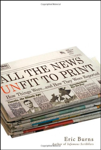 All the News Unfit to Print: How Things Were... and How They Were Reported by David Folkenflik