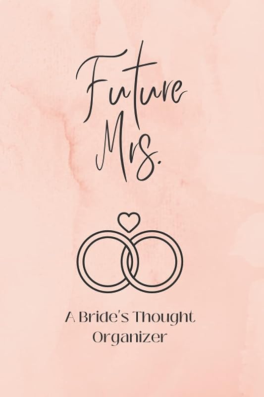 Future Mrs.: A Bride's Thought Organizer by New Venture Designs