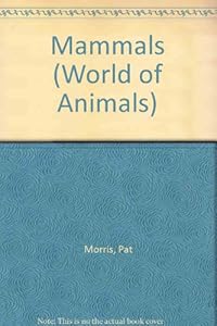 Mammals (World of Animals) by Amy-Jane Beer