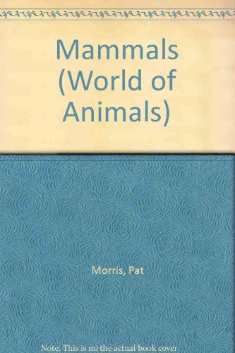 Mammals (World of Animals) by Amy-Jane Beer