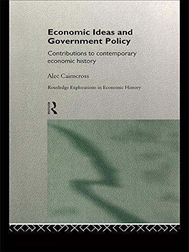Economic Ideas and Government Policy: Contributions to Contemporary Economic History (Routledge Explorations in Economic History) by Sir Alec Cairncross