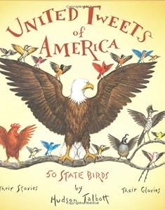 United Tweets of America: 50 State Birds Their Stories, Their Glories