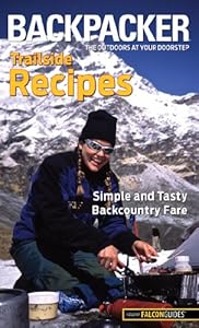 Backpacker magazine's Trailside Recipes: Simple and Tasty Backcountry Fare (Backpacker Magazine Series)