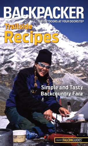 Backpacker magazine's Trailside Recipes: Simple and Tasty Backcountry Fare (Backpacker Magazine Series) by Molly Absolon