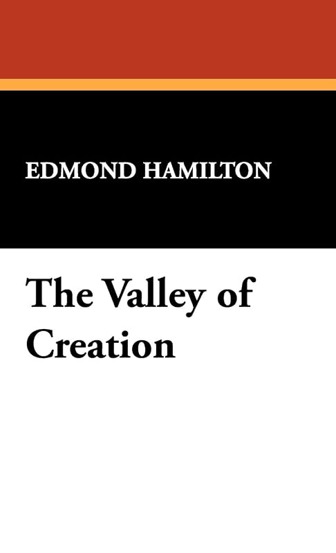The Valley of Creation by Edmond Hamilton