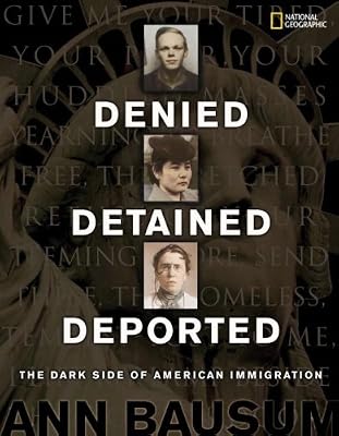 Denied, Detained, Deported: Stories from the Dark Side of American Immigration