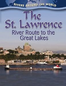 The St. Lawrence: River Route to the Great Lakes