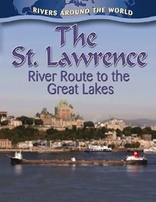 The St. Lawrence: River Route to the Great Lakes