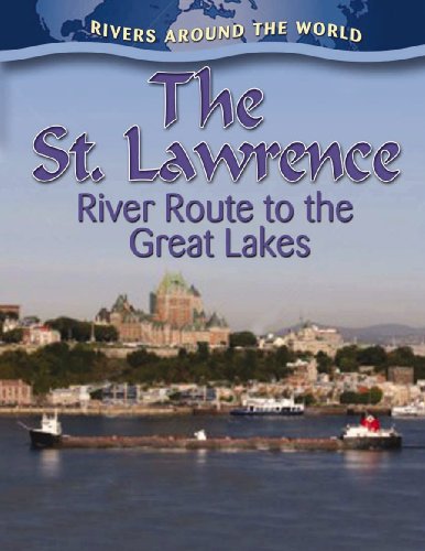 The St. Lawrence: River Route to the Great Lakes by Lynn Peppas