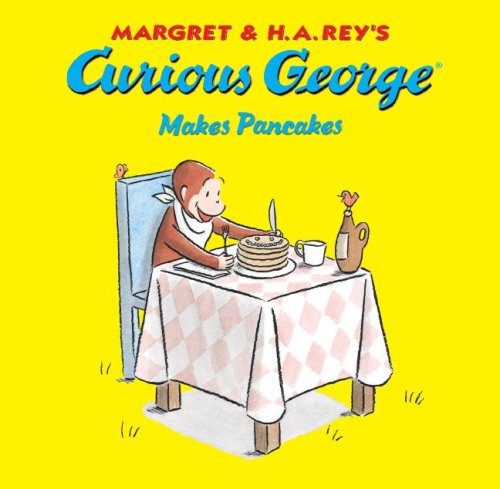 Curious George Makes Pancakes by Margret Rey