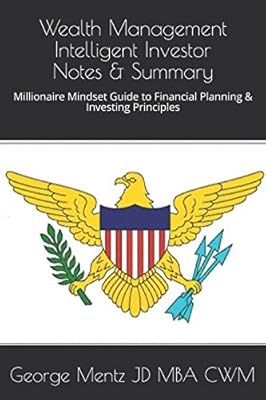 Wealth Management Intelligent Investor Notes & Summary: Millionaire Mindset Guide to Financial Planning & Investing Principles (Intelligent Investor Wealth Management)