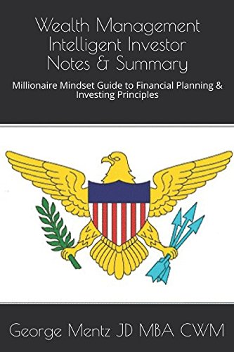 Wealth Management Intelligent Investor Notes & Summary: Millionaire Mindset Guide to Financial Planning & Investing Principles (Intelligent Investor Wealth Management) by George Mentz
