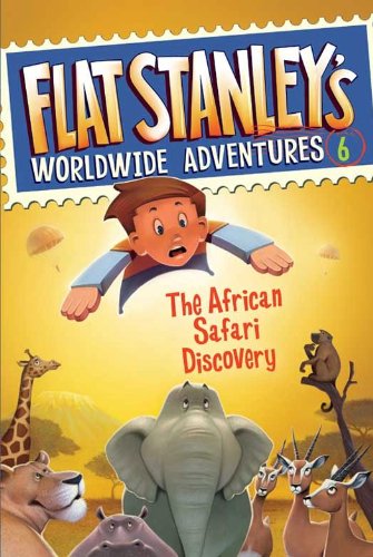 Flat Stanley's Worldwide Adventures #6: The African Safari Discovery by Jeff Brown