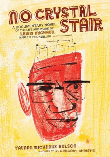 No Crystal Stair: A Documentary Novel of the Life and Work of Lewis Michaux, Harlem Bookseller by Vaunda Micheaux Nelson