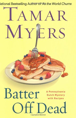Batter Off Dead: A Pennsylvania Dutch Mystery by Tamar Myers
