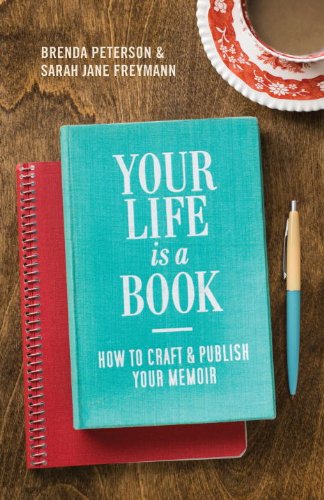 Your Life is a Book: How to Craft &amp; Publish Your Memoir by Brenda Peterson