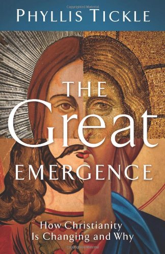 The Great Emergence: How Christianity Is Changing and Why (emersion: Emergent Village resources for communities of faith) by Phyllis Tickle