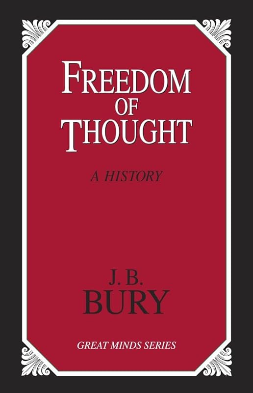 Freedom of Thought: A History (Great Minds Series) by J. B. Bury
