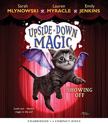 Showing Off (Upside-Down Magic #3) by Sarah Mlynowski