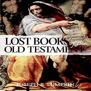 The Lost Books of the Old Testament by Joseph B. Lumpkin